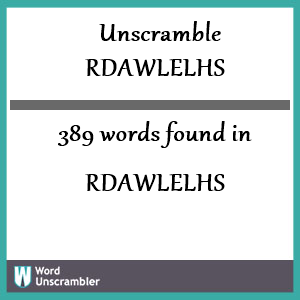 389 words unscrambled from rdawlelhs