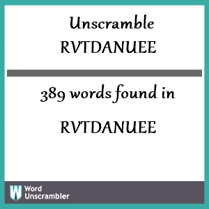 389 words unscrambled from rvtdanuee