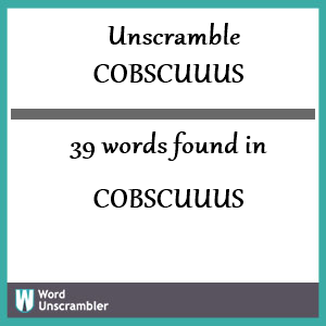 39 words unscrambled from cobscuuus