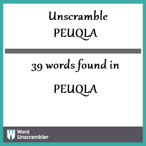 39 words unscrambled from peuqla