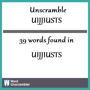 39 words unscrambled from uijjiusts