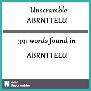 391 words unscrambled from abrnttelu