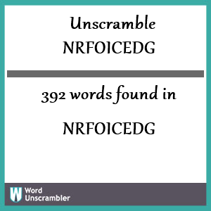 392 words unscrambled from nrfoicedg