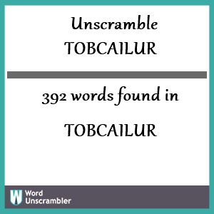 392 words unscrambled from tobcailur