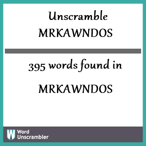 395 words unscrambled from mrkawndos