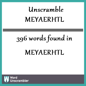 396 words unscrambled from meyaerhtl