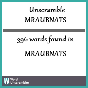 396 words unscrambled from mraubnats