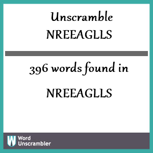 396 words unscrambled from nreeaglls