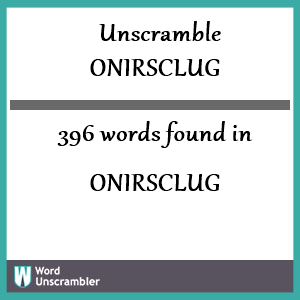 396 words unscrambled from onirsclug