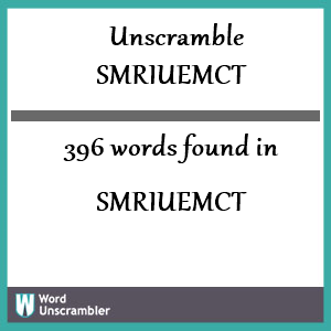 396 words unscrambled from smriuemct