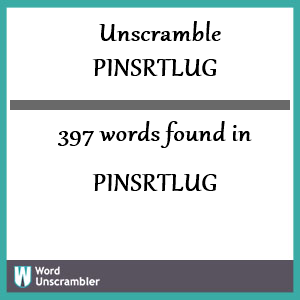 397 words unscrambled from pinsrtlug