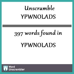 397 words unscrambled from ypwnolads