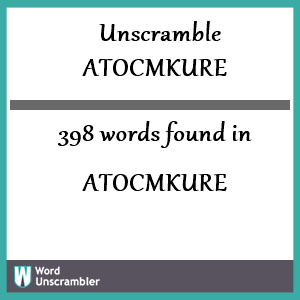 398 words unscrambled from atocmkure