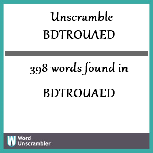 398 words unscrambled from bdtrouaed