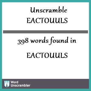 398 words unscrambled from eactouuls