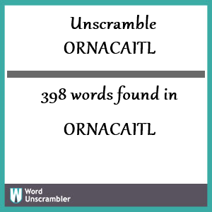 398 words unscrambled from ornacaitl