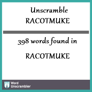 398 words unscrambled from racotmuke