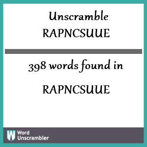 398 words unscrambled from rapncsuue