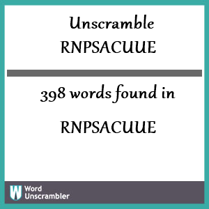 398 words unscrambled from rnpsacuue