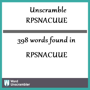 398 words unscrambled from rpsnacuue