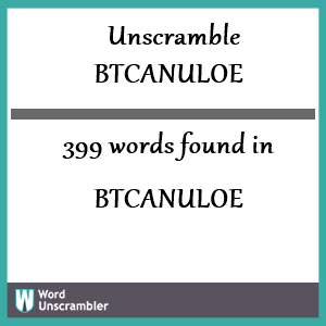 399 words unscrambled from btcanuloe