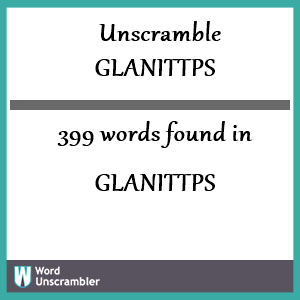 399 words unscrambled from glanittps