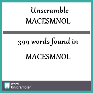 399 words unscrambled from macesmnol