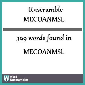 399 words unscrambled from mecoanmsl