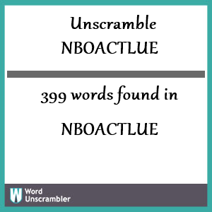 399 words unscrambled from nboactlue