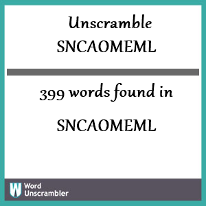 399 words unscrambled from sncaomeml