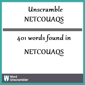 401 words unscrambled from netcouaqs