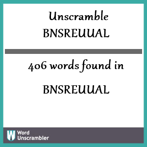 406 words unscrambled from bnsreuual