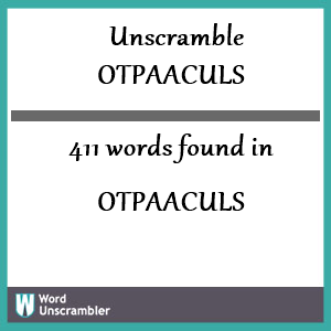 411 words unscrambled from otpaaculs