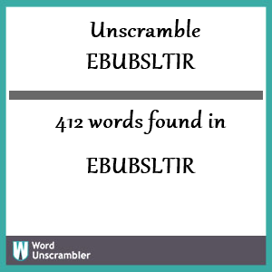 412 words unscrambled from ebubsltir