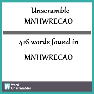 416 words unscrambled from mnhwrecao