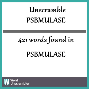 421 words unscrambled from psbmulase