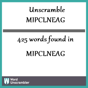 425 words unscrambled from mipclneag