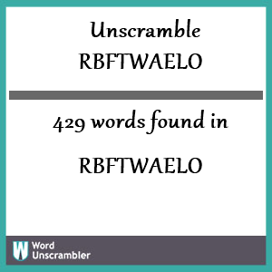 429 words unscrambled from rbftwaelo