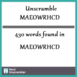 430 words unscrambled from maeowrhcd