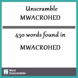 430 words unscrambled from mwacrohed