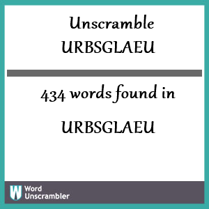 434 words unscrambled from urbsglaeu