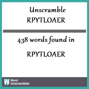 438 words unscrambled from rpytloaer