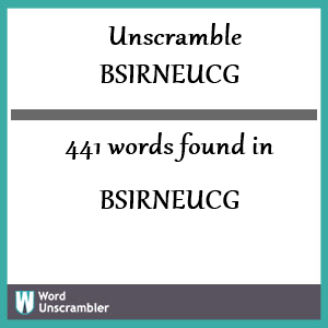 441 words unscrambled from bsirneucg