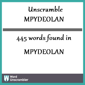 445 words unscrambled from mpydeolan