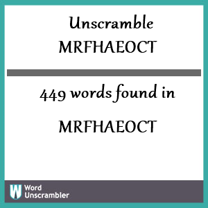 449 words unscrambled from mrfhaeoct