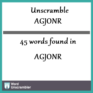 45 words unscrambled from agjonr