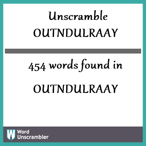 454 words unscrambled from outndulraay