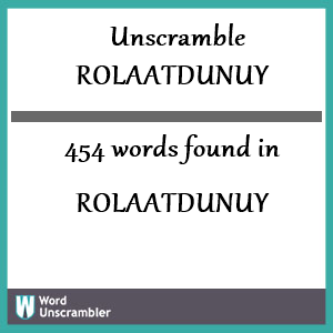 454 words unscrambled from rolaatdunuy