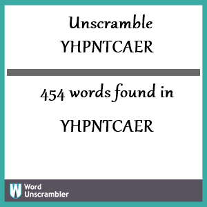 454 words unscrambled from yhpntcaer