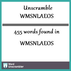 455 words unscrambled from wmsnlaeos